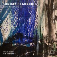 Sunday Headaches - Alberto invites Tushen Raï - 11th April 2021