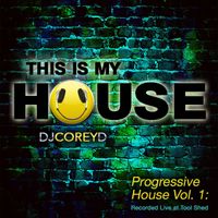 Corey D Progressive House Vol. 1 LIVE AT TOOL SHED