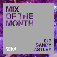 SEM Mix of The Month: June 2019 : Sandy Astley