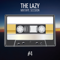 The Lazy Mixtape Session #4 - Gazers Gonna Gaze
