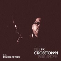 Masters At Work: The Crosstown Mix Show 015