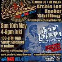 The Blues Lounge Radio Show 10th May 2020 including Interview and feature on Archie Lee Hooker