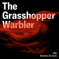 Heron presents: The Grasshopper Warbler 099 w/ Brandon De Carlo