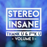 Stereo Insane - Thank Ü & F**k Ü (Volume 1)