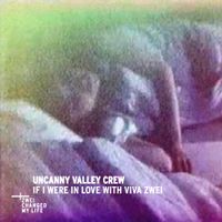 Uncanny Valley Crew - If I Were In Love With Viva Zwei