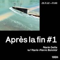 Après La Fin #1 - Marie Delta w/ Marie-Pierre Bonniol