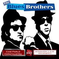 COSI' PARLO' CERATHUSTRA | Radio Godot |05/11/2018 | THE BLUES BROTHERS