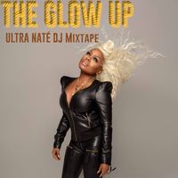 Ultra Naté - THE GLOW UP (DJ Mixtape)