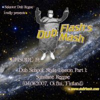 Dub Flash's Dub Mash Episode 19: Dub School: Style Lesson Part 1: Sunshine Reggae