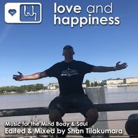 Love and Happiness Music Presents. Music for the Mind Body & Soul