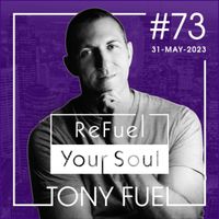 Tony Fuel - ReFuel Your Soul (31/05/23)