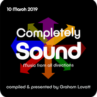 Completely Sound 10 March 2019