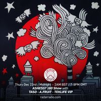 160 Show w/ ASHES57, Taso, A.Fruit & Teklife VIP - 22nd December 2016