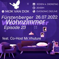 Mijk van Dijk, evosonic radio, Fürstenberger Wohnzimmer 023, 2022-07-26