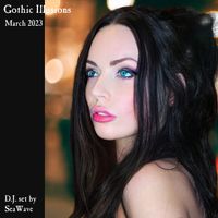 Gothic Illusions - March 2023 by DJ SeaWave