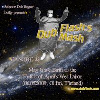 Dub Flash's Dub Mash Episode 33: May Gave Birth to the Fruit's of April's Wet Labor