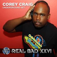 REAL BAD XXVI (2014) - Underground VIP Set - DJ Corey Craig
