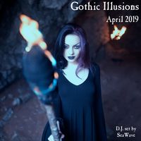 Gothic Illusions - April 2019 by DJ SeaWave