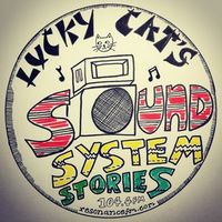 Lucky Cat's Sound System Stories - 1st December 2018