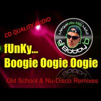 fUnKy Boogie Oogie Oogie ~ 19 dance music classics/remixed in CD QUALITY AUDIO (#422)