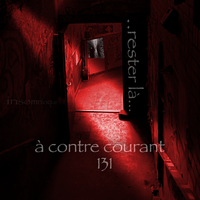 à contre courant 131 - ...rester là...