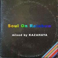 SOUL ON RAINBOW- Kazahaya