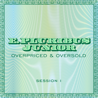 E. Pluribus Junior: Overpriced & Oversold • Session 1