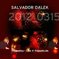 Day 055.07 : ReFresh - Salvador Dalek Live (2012_0315) at Tripnotic.fm