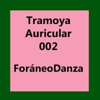 Tramoya Auricular 002: ForáneoDanza