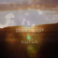 Sounds touched #1 - DJ Saiz ft. moiCflo