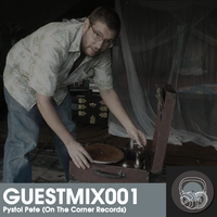 GUESTMIX001 | Pystol Pete (On The Corner Records) (February 2014)