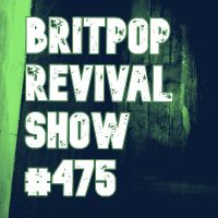 Britpop Revival Show #475 30th September 2023