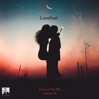 Lovefool Vol. 49 (Zouk on Fire XIII) - Previews Only For Zouk My World Radio