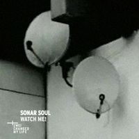 Sonar Soul - Watch Me!