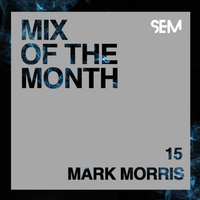 SEM Mix of The Month: April 2019 : Mark Morris