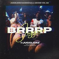 Jugglerz Dancehall Mixes Vol. 22 - BRRRP [2022 - Mixtape] - mixed by DJ Smo