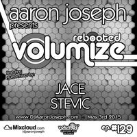 VOLUMIZE (Episode 129 w/ Jace & Stevic Guest Mixes) (May 2015)