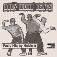 Body Work Beats - Mixed By Hubie