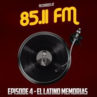 85.11FM EP04 El Latino Memorias - 2021