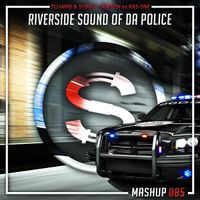 Tujamo x Sidney Samson vs Artistic Raw - Riverside Sound Of Da Police (Da Sylva mashup)