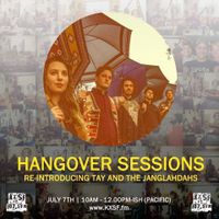 Hangover Sessions 192 Ft. Tay and the JangLahDahs ~ July 7th 2019