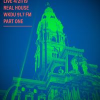 Live on Real House Radio - WKDU - April 21 2019 - Part 1