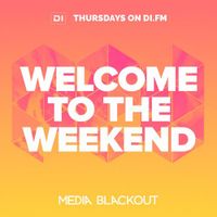 Welcome To The Weekend 032 - DI.FM 11.02.2016