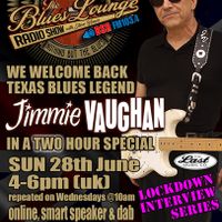 The Blues Lounge Radio Show with Special Guest Jimmie Vaughan on the whole Two Hour show June 2020