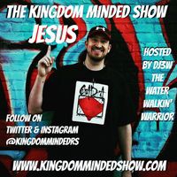 Kingdom Minded Show Ep 224