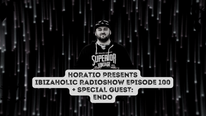 Horatio presents IBIZAHOLIC Radioshow Episode 100 + Special Guest ENDO
