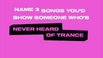 What 3 songs would you show someone who's never heard of Trance?