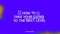 How to Take Your DJing to the Next Level