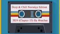 Deep & Chill Nostalgy Edition 2024 (Chapter 15) By @nnibas