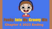 Funky Into My Groovy Mix (Chapter 4 2023 Ending) By @nnibas